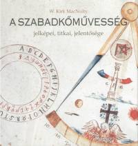 W. Kirk Macnulty - A szabadkmvessg jelkpei, titkai, jelentsge