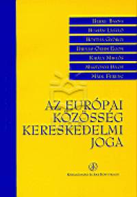 Dr. Kirly Mikls  (Szerk.) - Az Eurpai Kzssg kereskedelmi joga