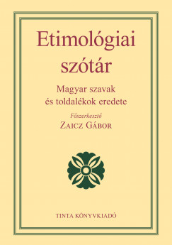 Zaicz G�bor  (Szerk.) - Etimol�giai sz�t�r