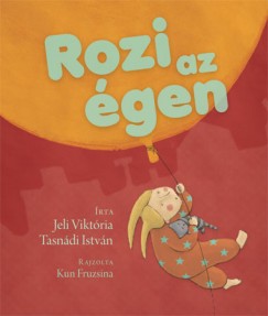 Jeli Viktória - Tasnádi István - Rozi az égen