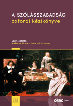 Frederick Schauer  (Szerk.) - Adrienne Stone  (Szerk.) - A szlsszabadsg oxfordi kziknyve