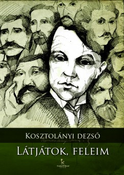 Kosztolnyi Dezs - Ltjtok, feleim