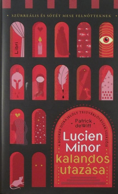 Patrick Dewitt - Lucien Minor kalandos utazsa