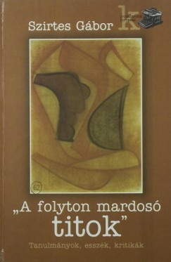 Szirtes Gbor - "A folyton mardos titok"