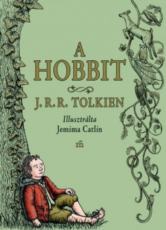 J. R. R. Tolkien - A hobbit - Jemima Catlin illusztrciival