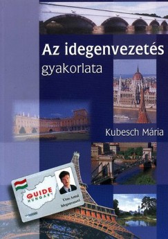 Kubesch Mária - Az idegenvezetés gyakorlata