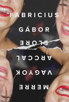Fabricius Gbor - Merre vagyok arccal elre