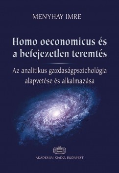 Menyhay Imre - Homo oeconomicus s a befejezetlen teremts