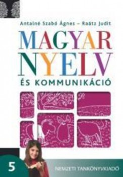 Antaln Dr. Szab gnes - Ratz Judit - Magyar nyelv s kommunikci - Tanknyv az 5. vfolyam szmra