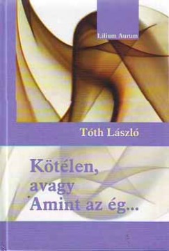 Tóth László - Kötélen, avagy Amint az ég...