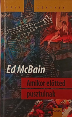 Ed Mcbain - Amikor eltted pusztulnak