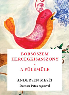 Hans Christian Andersen - Vars�nyi J�zsef  (Szerk.) - Bors�szem kir�lykisasszony, A f�lem�le