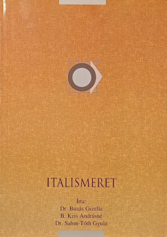 B. Kiss Andrásné - Buzás Gabriella - Dr. Sahin-Tóth Gyula - Itlaismeret