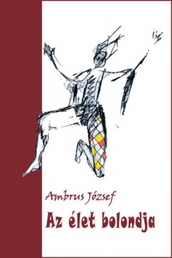 Ambrus Jzsef - Az let bolondja