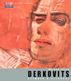 Molnos Pter - Derkovits - Szemben a vilggal