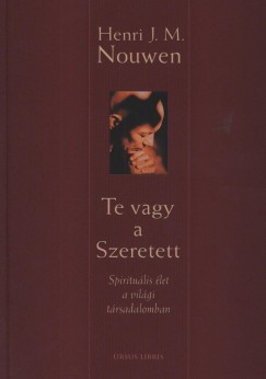 Henri J. M. Nouwen - Te vagy a Szeretett