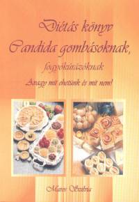Maros Szilvia - Dits knyv Candida gombsoknak, fogykrzknak
