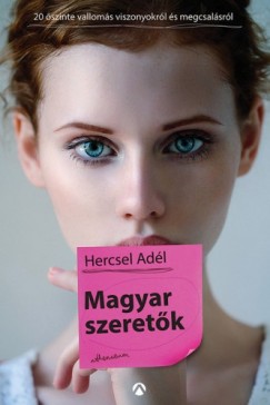 Hercsel Adl - Magyar Szeretk - Hsz szinte valloms megcsalsrl s viszonyokrl