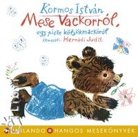 Kormos Istvn - Bajomi Andrs - Herndi Judit - Mese Vackorrl, egy pisze klykmackrl - Hangosknyv