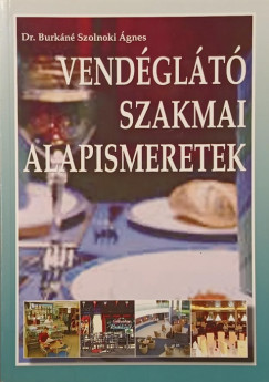 Dr. Burkáné Szolnoki Ágnes - Vendéglátó szakmai alapismeretek