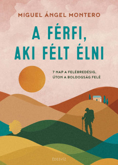 Miguel Ángel Montero - A férfi, aki félt élni