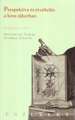 Pavlovits Tams  (Szerk.) - Schmal Dniel  (Szerk.) - Perspektva s rzkels a kora jkorban