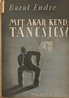 Barát Endre - Mit akar kend, Táncsics?