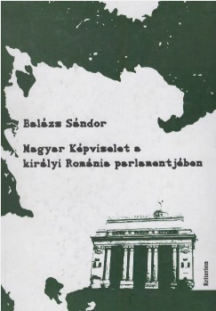 Balzs Sndor - Magyar Kpviselet a kirlyi Romnia parlamentjben
