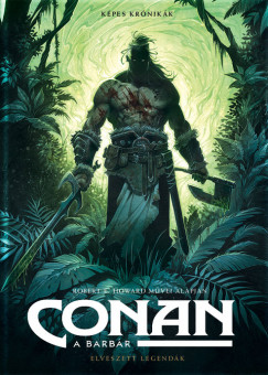 Robert E. Howard - Conan, a barbr - Elveszett legendk