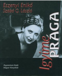 Eszenyi Enik - Szab G. Lszl - Igyime Prga