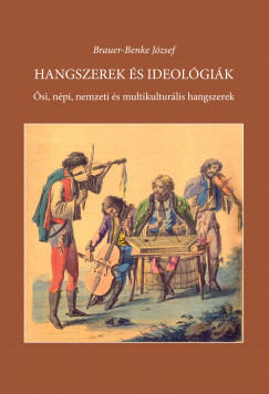 Brauer-Benke Jzsef - Hangszerek s ideolgik