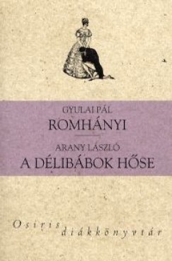 Arany Lszl - Gyulai Pl - Romhnyi - A dlibbok hse