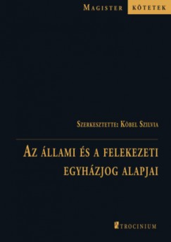 Kbel Szilvia  (Szerk.) - Az llami s a felekezeti  egyhzjog alapjai