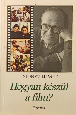 Sidney Lumet - Hogyan készül a film?