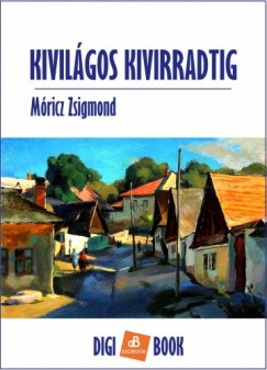 Mricz Zsigmond - Kivilgos kivirradtig