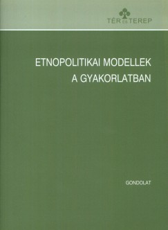 Kntor Zoltn  (Szerk.) - Majtnyi Balzs  (Szerk.) - Szarka Lszl  (Szerk.) - Tth Norbert  (Szerk.) - Vizi Balzs  (Szerk.) - Etnopolitikai modellek a gyakorlatban