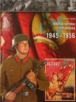 Baczoni Tam�s - Magyar katonai egyenruh�k 1945-1956