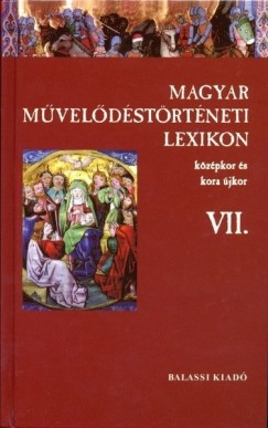 Kszeghy Pter  (Szerk.) - Magyar mveldstrtneti lexikon VII.