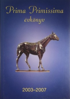 Hitseker Mária (Szerk.) - Prima Primissima évkönyv 2003-2007