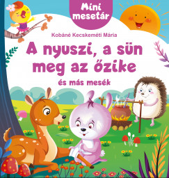 Kobn Kecskemti Mria - A nyuszi, a sn meg az zike s ms mesk