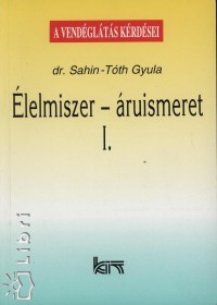 Dr. Sahin-Tth Gyula - lelmiszer - ruismeret I-II.