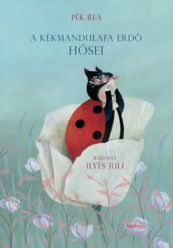 P�k Rea - Kert�sz Edina  (Szerk.) - A K�kmandulafa erd� h�sei