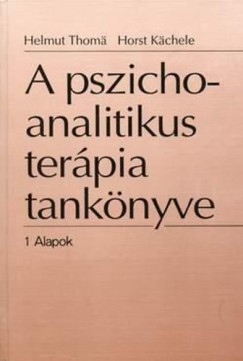 Horst Kchele - Helmut Thom - A PSZICHOANALITIKUS TERPIA TANKNYVE I. ALAPOK