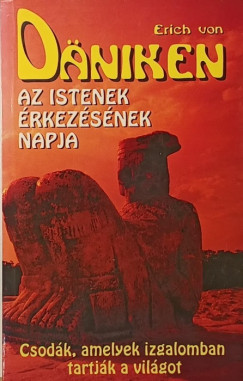 Erich Von Däniken - Az istenek érkezésének napja
