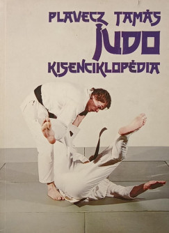 Plavecz Tamás - Judo kisenciklopédia