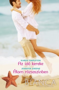 Jennifer Greene - Karen Templeton - Bianca 301-302. - Az id kereke (Szerencse lnyai 1.); lom rzsasznben