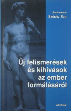 Szchy va  (Szerk.) - j felismersek s kihvsok az ember formlsrl