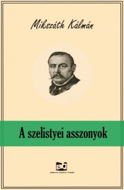 Mikszth Klmn - A szelistyei asszonyok