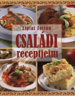 Liptai Zoltn - Csaldi receptjeim