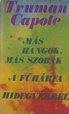Truman Capote - Más hangok, más szobák - A fűhárfa - Hidegvérrel